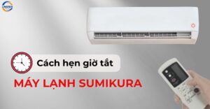 Cách hẹn giờ tắt máy lạnh Sumikura đơn giản và chi tiết nhất