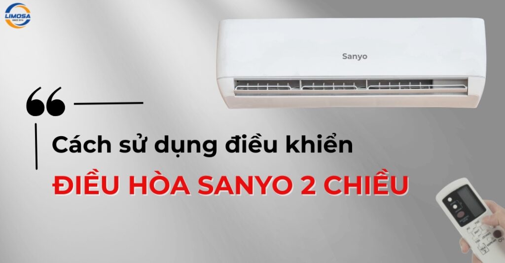Cách sử dụng điều khiển điều hòa Sanyo 2 chiều tối ưu nhất