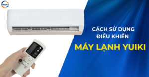 Cách Sử Dụng Điều Khiển Máy Lạnh Yuiki