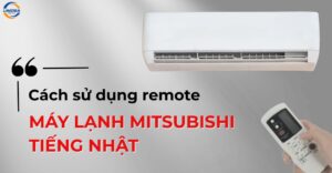 Cách sử dụng remote máy lạnh Mitsubishi tiếng Nhật đơn giản