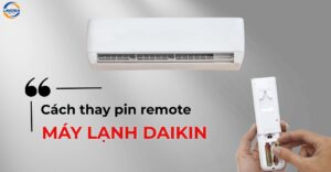 Hướng dẫn cách thay pin remote máy lạnh Daikin đơn giản