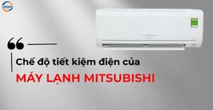 Cách sử dụng chế độ tiết kiệm điện của máy lạnh Mitsubishi