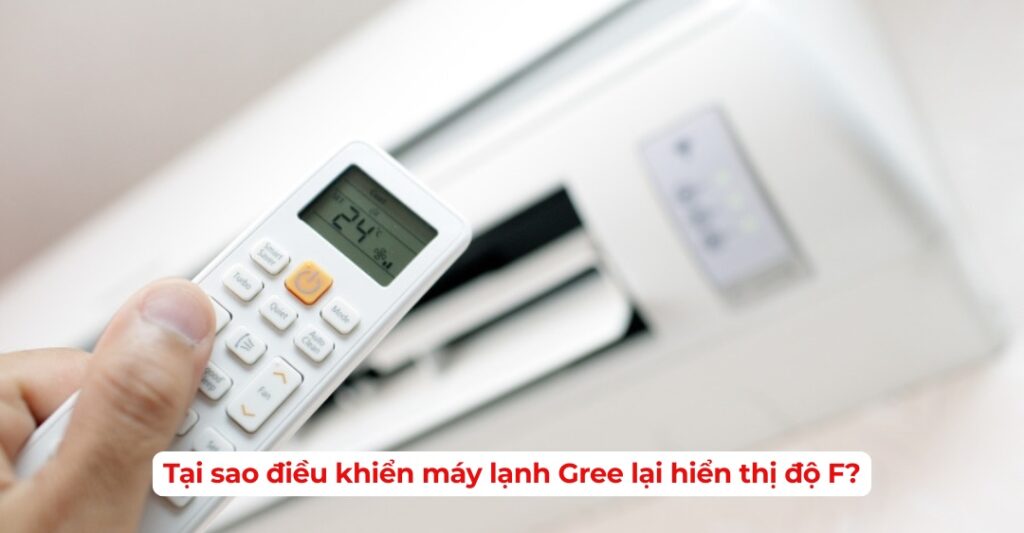 Tại sao điều khiển máy lạnh Gree lại hiển thị độ F?
