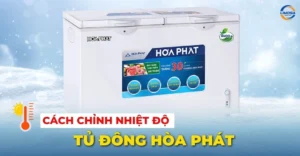 Cách chỉnh nhiệt độ tủ đông Hòa Phát