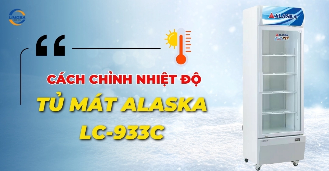 Cách chỉnh nhiệt độ tủ mát Alaska LC-933C chuẩn kỹ thuật Cách chỉnh nhiệt độ tủ mát Alaska LC-933C