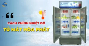 Cách chỉnh nhiệt độ tủ mát Hòa Phát