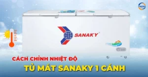 Cách chỉnh nhiệt độ tủ mát Sanaky 1 cánh