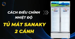Cách điều chỉnh nhiệt độ tủ mát Sanaky 2 cánh