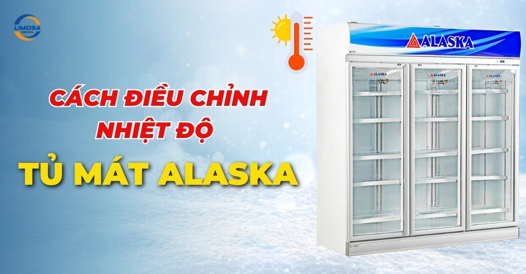 Cách điều chỉnh nhiệt độ tủ mát Alaska tiết kiệm điện 20% Cách điều chỉnh nhiệt độ tủ mát Alaska