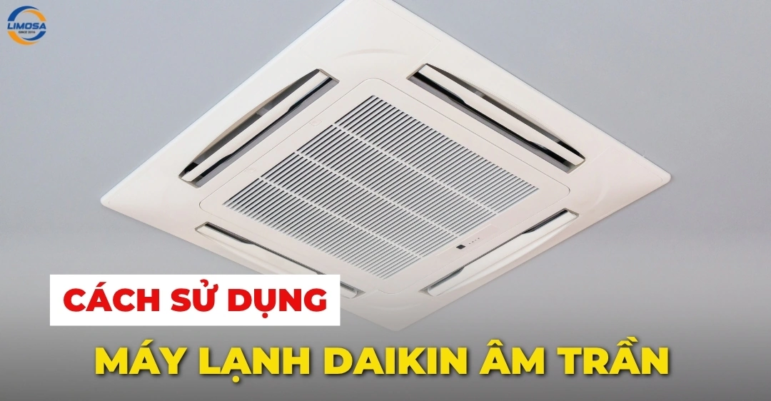 Cách sử dụng máy lạnh Daikin âm trần