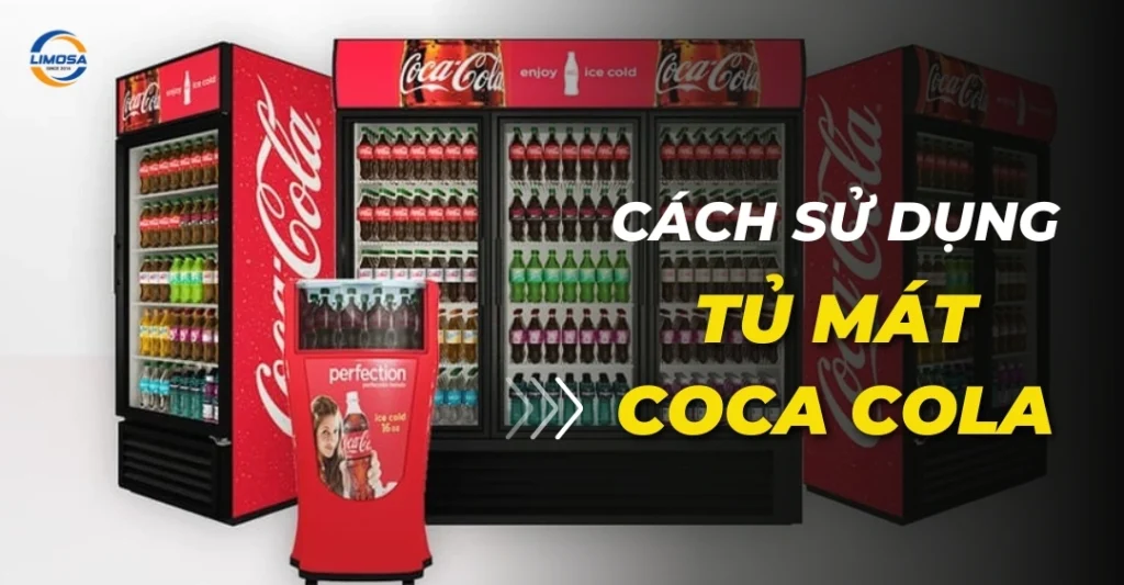 Cách sử dụng tủ mát Coca Cola