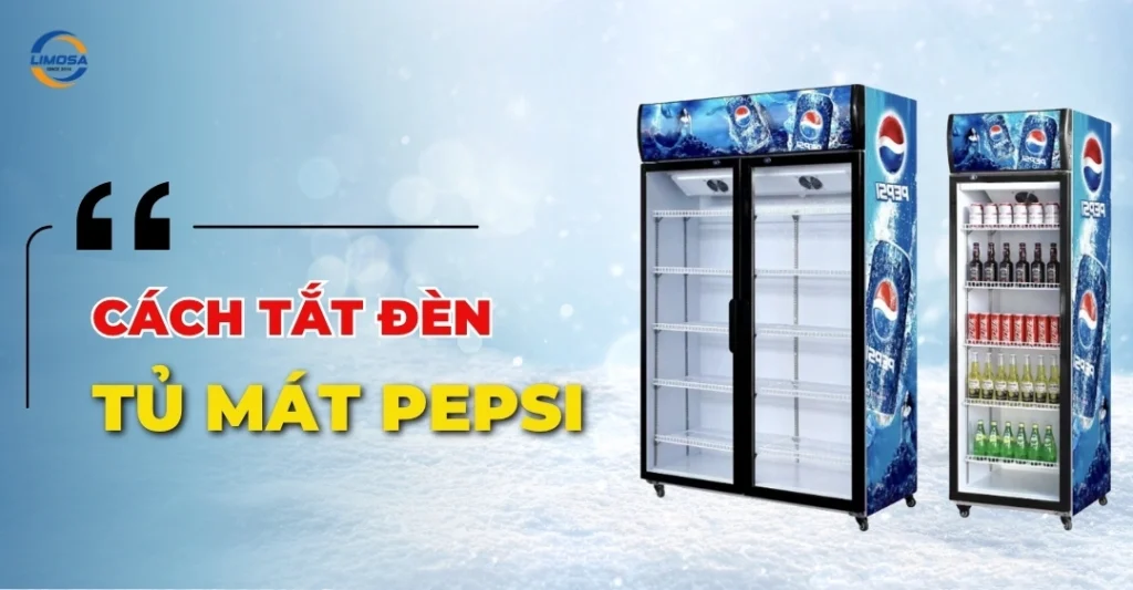 Cách tắt đèn tủ mát Pepsi