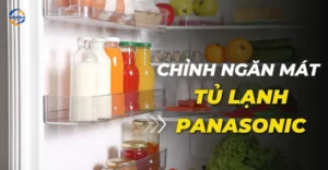 Chỉnh ngăn mát tủ lạnh Panasonic