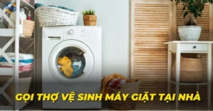 Gọi Thợ Vệ Sinh Máy Giặt Tại Nhà