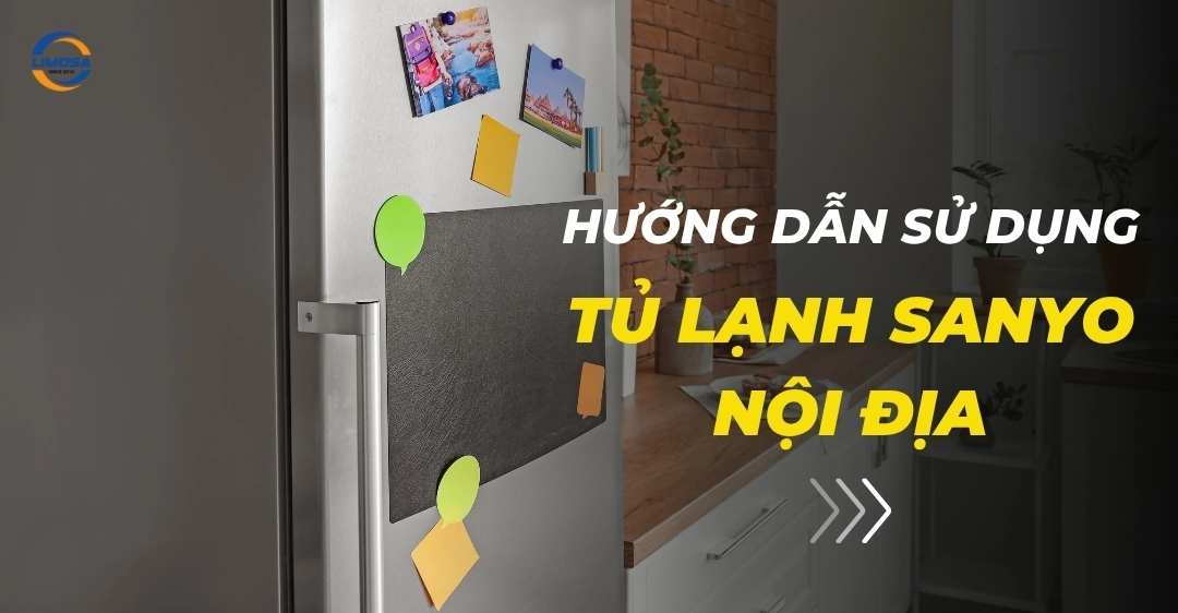 Hướng dẫn sử dụng tủ lạnh Sanyo nội địa chi tiết và hiệu quả Hướng dẫn sử dụng tủ lạnh Sanyo nội địa