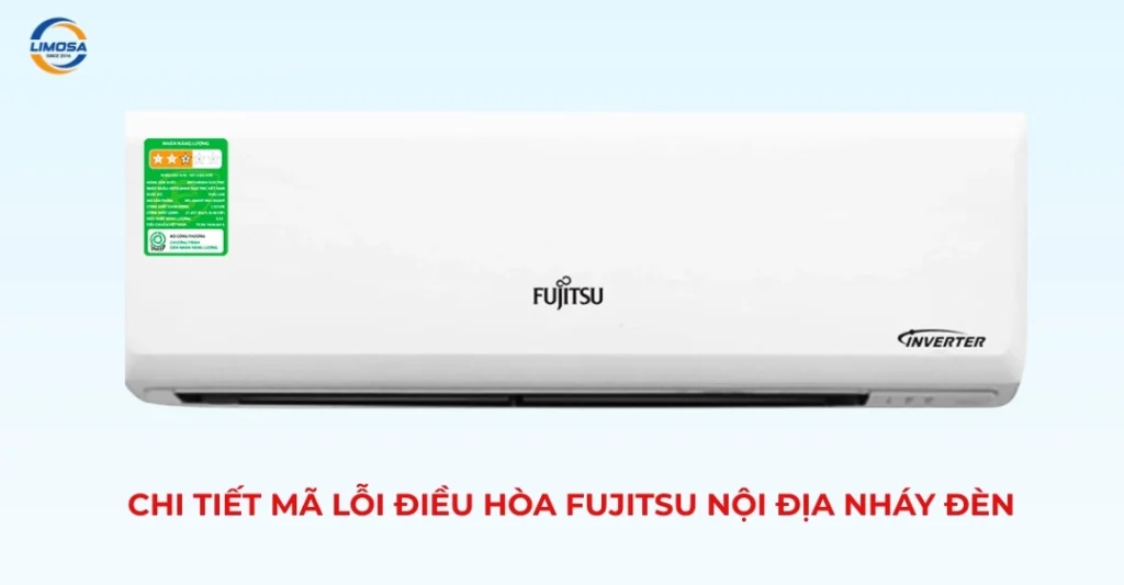 Chi tiết mã lỗi điều hòa Fujitsu nội địa nháy đèn