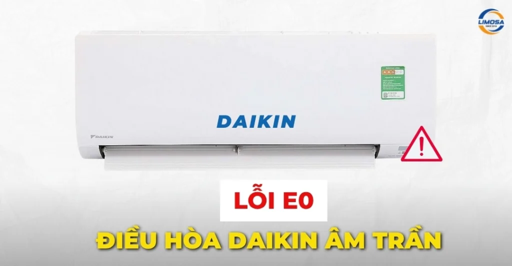 Lỗi E0 điều hòa Daikin âm trần