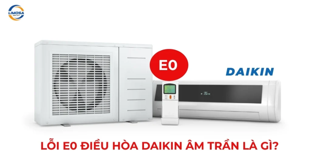 Lỗi E0 Điều Hòa Daikin Âm Trần Là Gì?