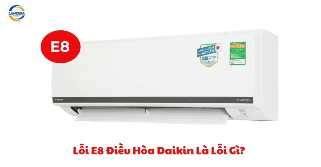 Lỗi E8 Điều Hòa Daikin Là Lỗi Gì?