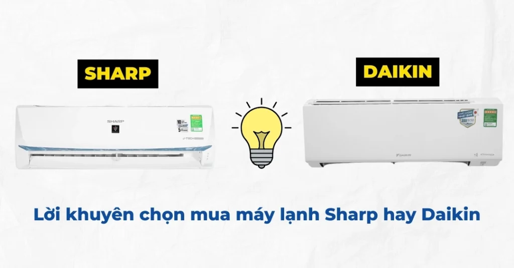 Lời khuyên chọn mua máy lạnh Sharp hay Daikin phù hợp