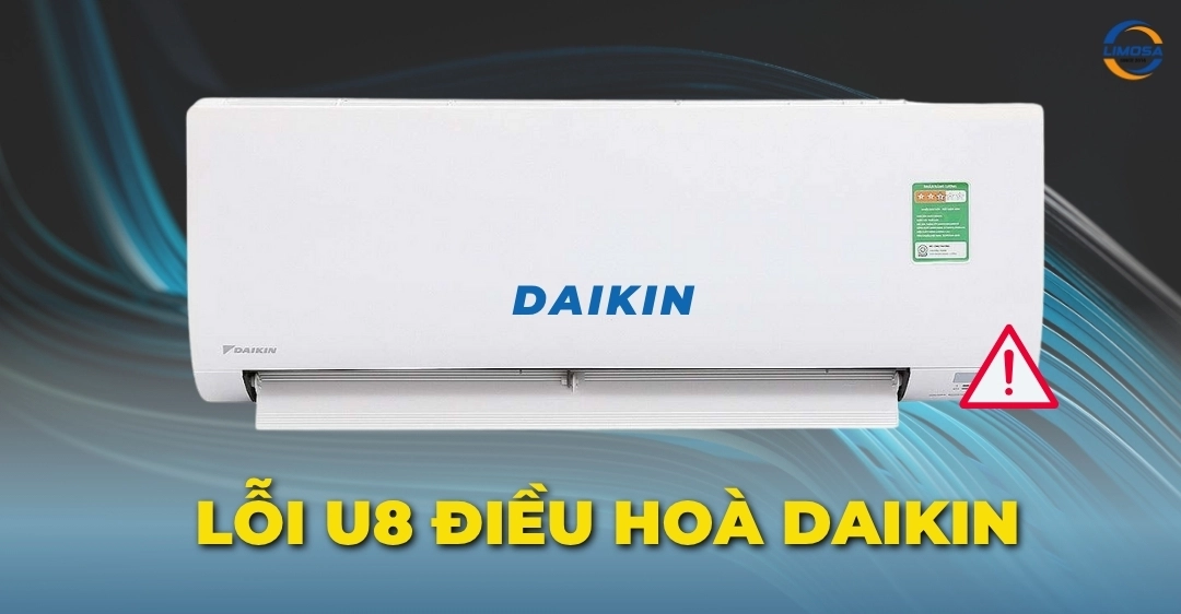 Lỗi U8 điều hoà Daikin báo hiệu điều gì? Cách sửa chi tiết Lỗi U8 điều hoà Daikin