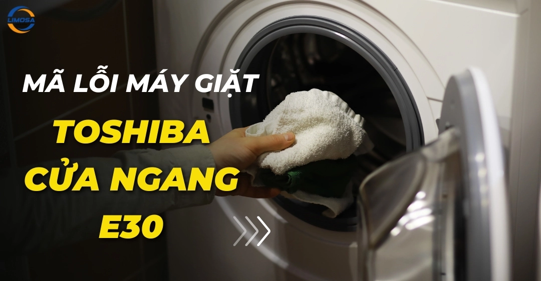 Mã lỗi máy giặt Toshiba cửa ngang E30