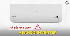 Mã lỗi máy lạnh Asanzo Inverter