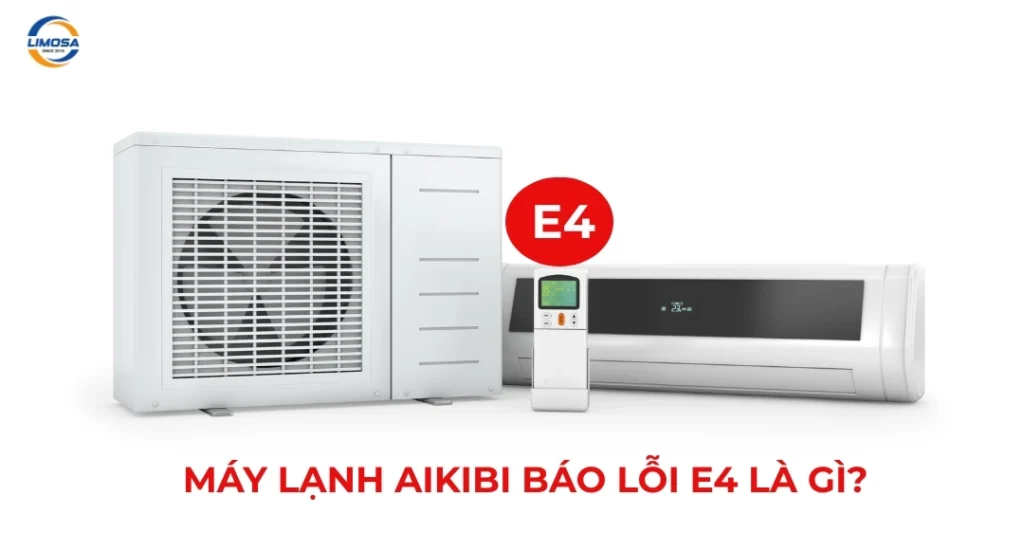 Máy lạnh Aikibi báo lỗi E4 là gì?