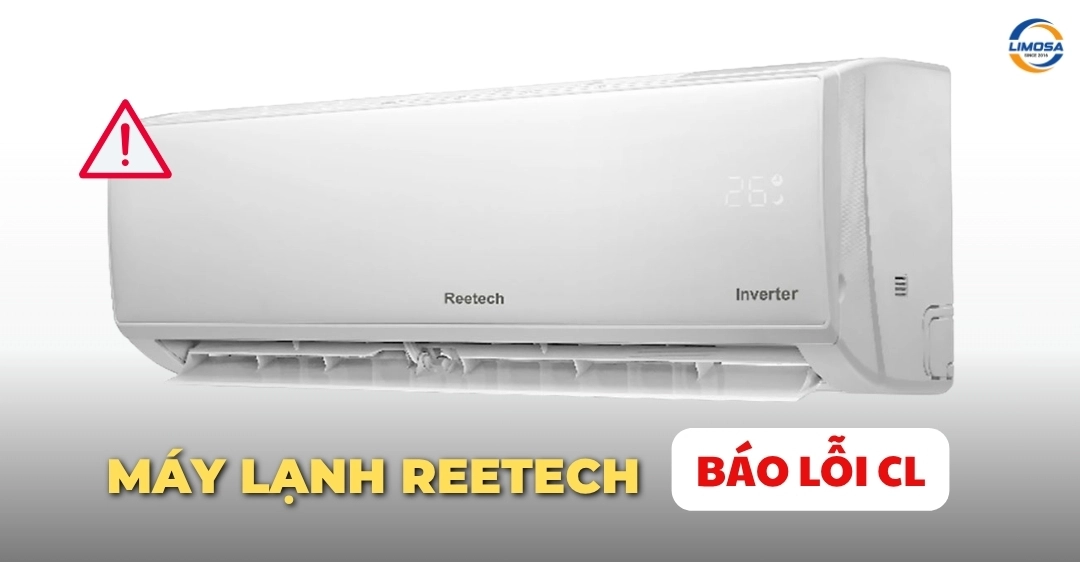 Máy lạnh Reetech báo lỗi CL - Dấu hiệu và cách sửa nhanh Máy lạnh Reetech báo lỗi CL
