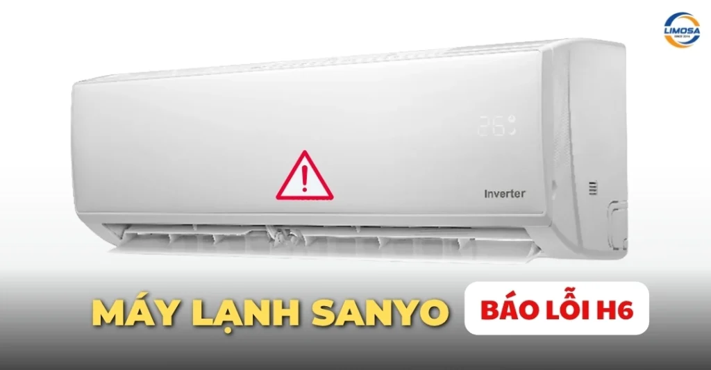 Máy lạnh Sanyo báo lỗi H6