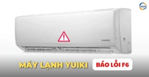 Máy lạnh Yuiki báo lỗi F6