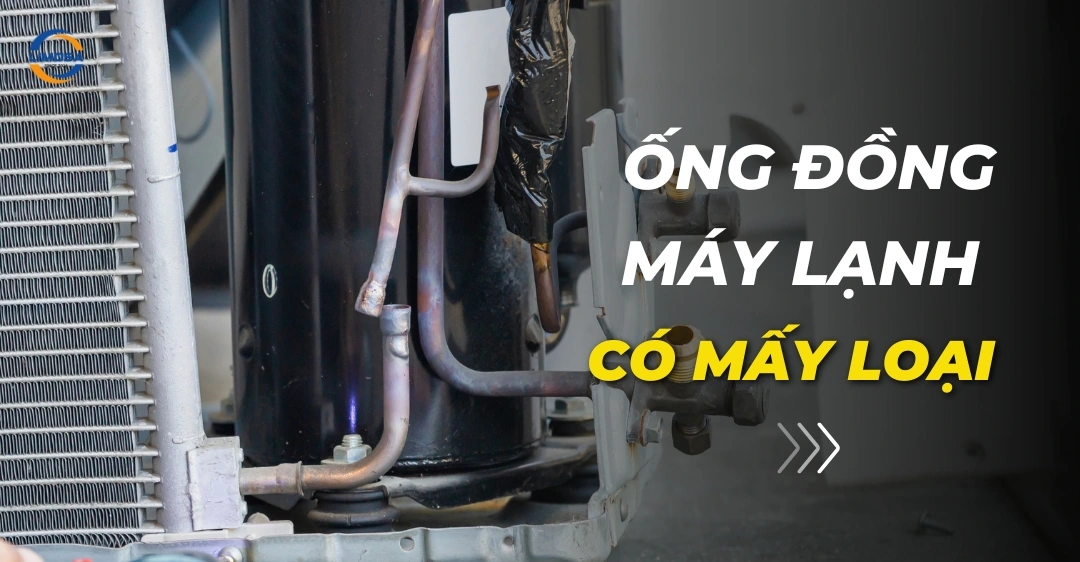 Ống đồng máy lạnh có mấy loại