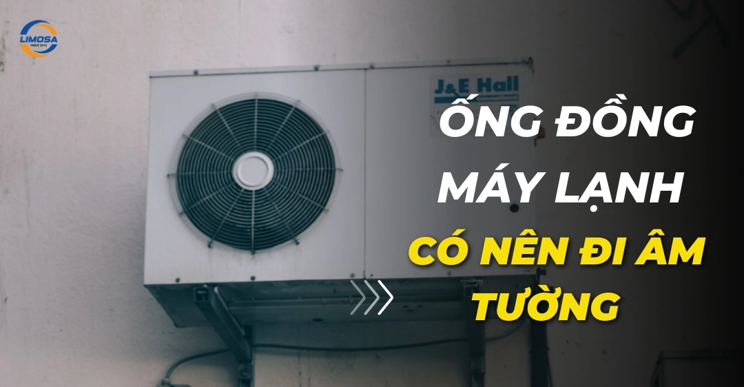 Ống đồng máy lạnh có nên đi âm tường