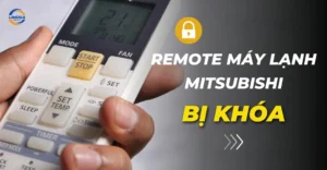 Remote máy lạnh Mitsubishi bị khóa