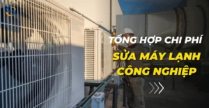 Tổng hợp chi phí sửa máy lạnh công nghiệp
