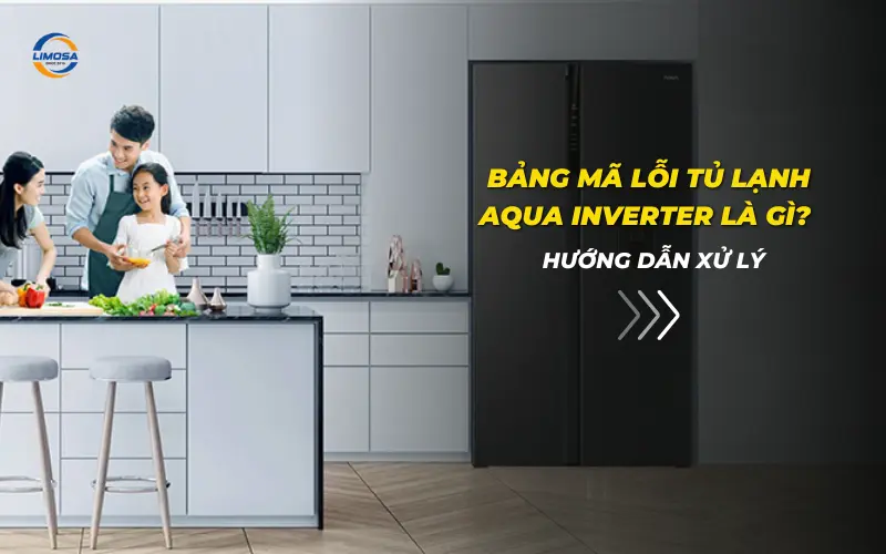 Bảng mã lỗi tủ lạnh Aqua Inverter