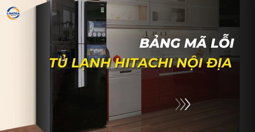 Bảng mã lỗi tủ lạnh Hitachi nội địa
