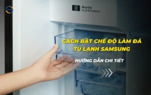 Cách bật chế độ làm đá tủ lạnh Samsung