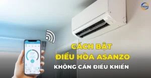 Cách bật điều hòa Asanzo không cần điều khiển
