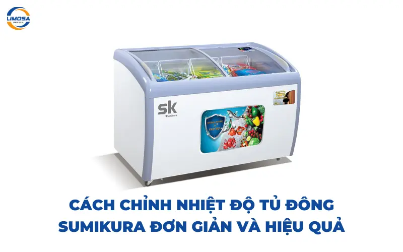 Cách chỉnh nhiệt độ tủ đông Sumikura đơn giản và hiệu quả