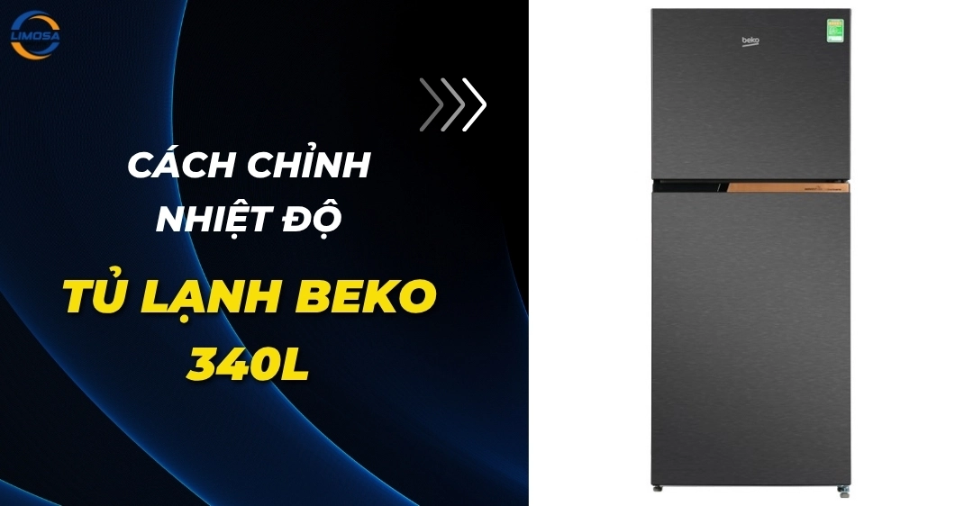 Cách Chỉnh Nhiệt Độ Tủ Lạnh Beko 340L