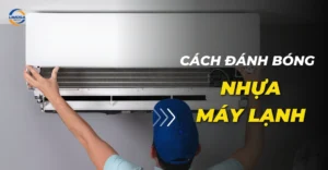 Cách đánh bóng nhựa máy lạnh