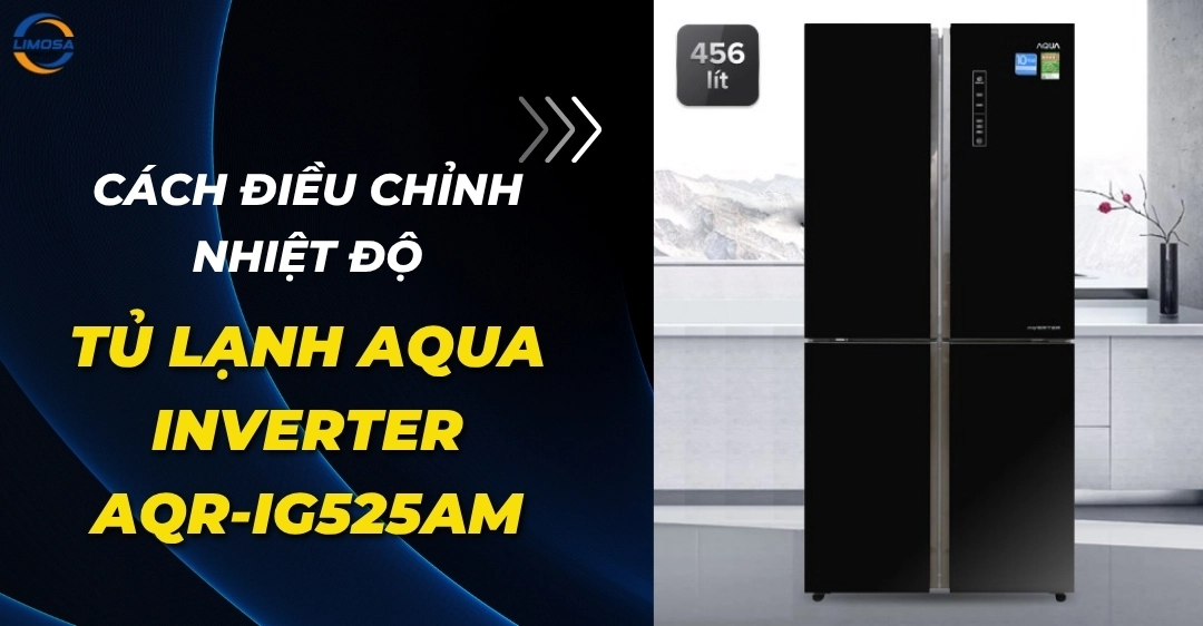 Cách Điều Chỉnh Nhiệt Độ Tủ Lạnh Aqua Inverter AQR-IG525AM Cách Điều Chỉnh Nhiệt Độ Tủ Lạnh Aqua Inverter AQR-IG525AM