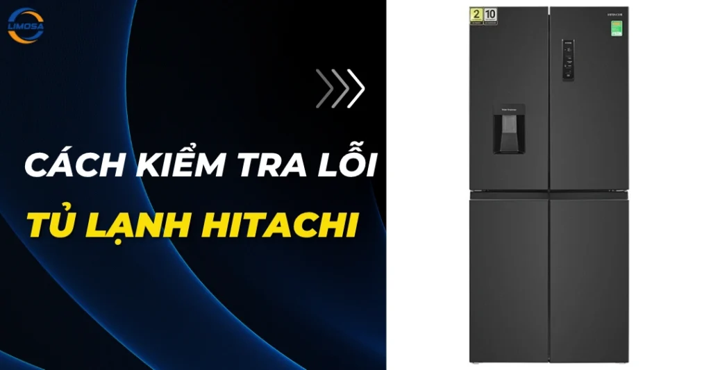 Cách kiểm tra mã lỗi tủ lạnh Hitachi