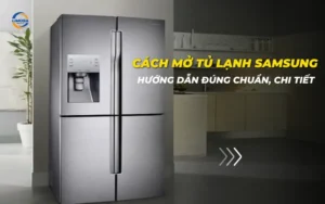 Cách mở tủ lạnh Samsung