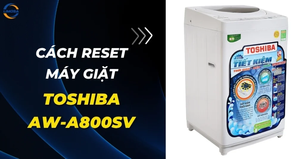 Cách reset máy giặt Toshiba AW-A800SV