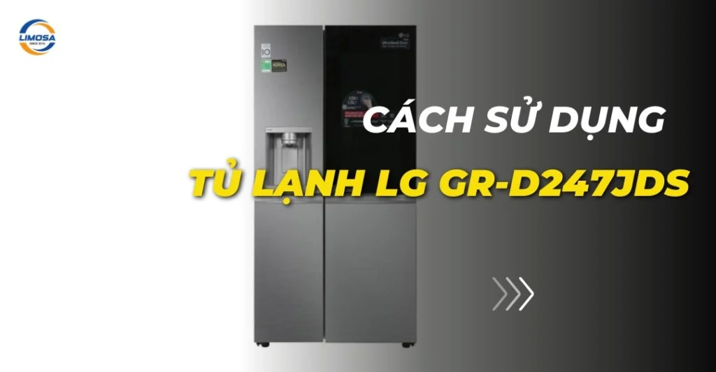 Cách sử dụng tủ lạnh LG GR-D247JDS