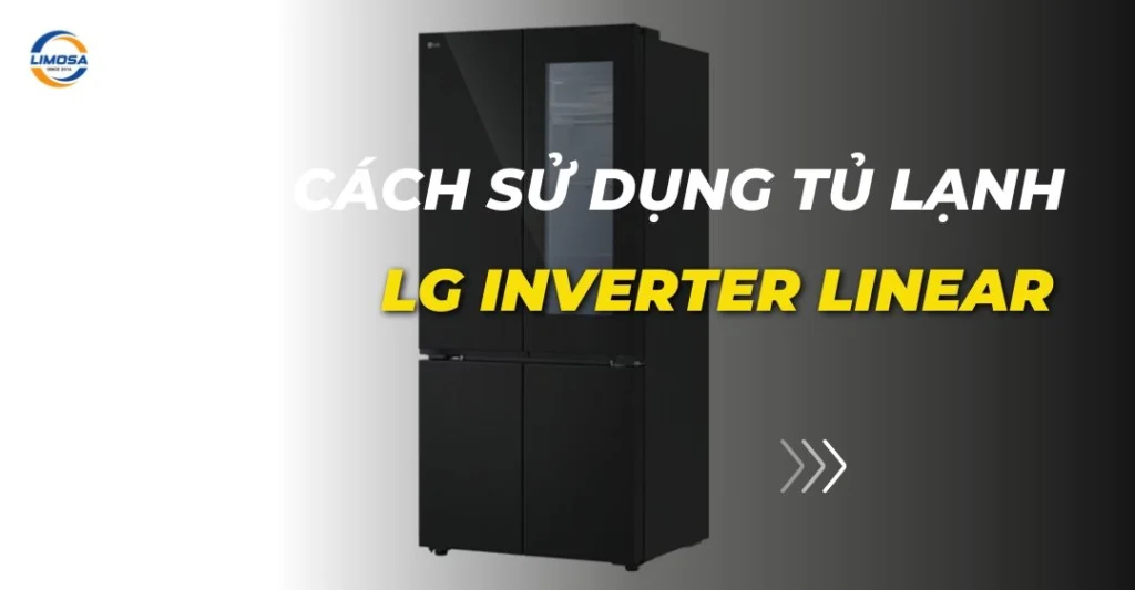 cách sử dụng tủ lạnh lg inverter linear
