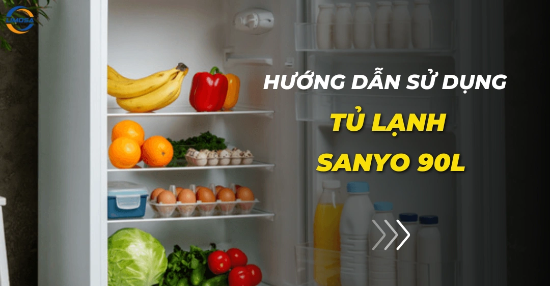 Cách sử dụng tủ lạnh Sanyo 90L đúng cách và tiết kiệm điện Cách sử dụng tủ lạnh Sanyo 90L