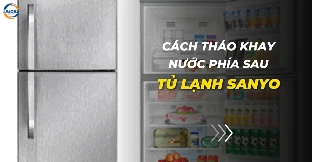 Cách tháo khay nước phía sau tủ lạnh Sanyo dễ thực hiện Cách tháo khay nước phía sau tủ lạnh Sanyo